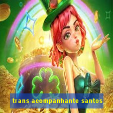 trans acompanhante santos